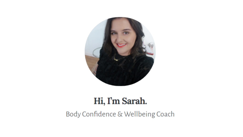 Coaching website best practices
The image features a smiling photo of Sarah Lyons. The text states "Hi, I'm Sarah, Body Confidence and Wellbeing Coach."